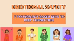 Emotional safety is the quiet foundation of lasting relationships. Discover seven psychology-based keys—drawn from research and real-life stories